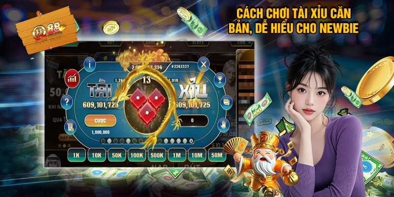 Cách chơi tài xỉu căn bản, dễ hiểu cho newbie
